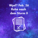 Text Wpd? Feb. 26 - Ruhe nach dem Sturm II - Piktogramm eines Textes der Abgeschlossen ist